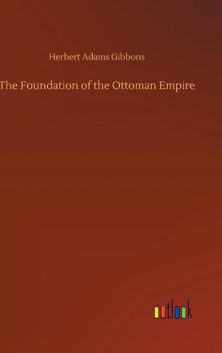The Foundation of the Ottoman Empire (Hardback)