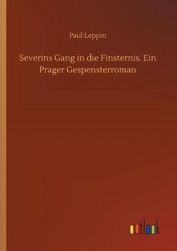 Severins Gang in die Finsternis. Ein Prager Gespensterroman (Paperback)