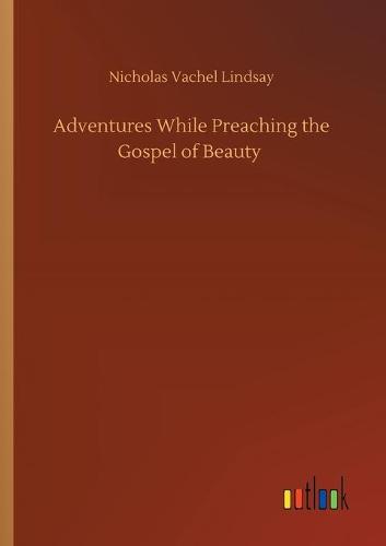 Adventures While Preaching the Gospel of Beauty (Paperback)