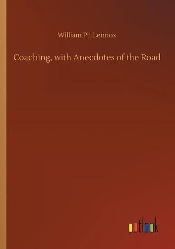 Coaching, with Anecdotes of the Road (Paperback)