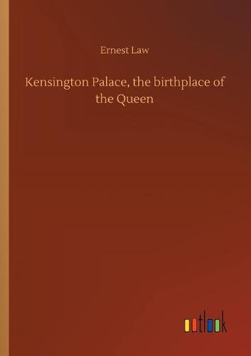 Kensington Palace, the birthplace of the Queen (Paperback)