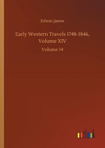 Early Western Travels 1748-1846, Volume XIV: Volume 14 (Paperback)