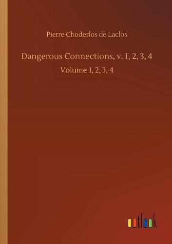 Dangerous Connections, v. 1, 2, 3, 4: Volume 1, 2, 3, 4 (Paperback)