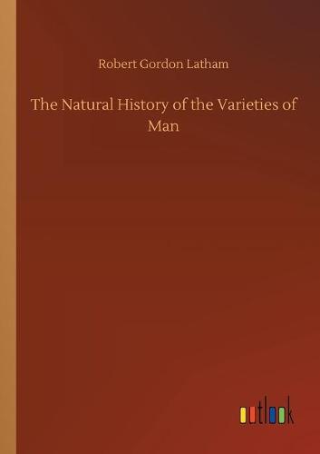 The Natural History of the Varieties of Man (Paperback)