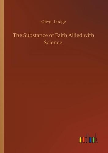 The Substance of Faith Allied with Science (Paperback)