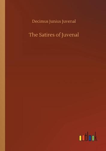 The Satires of Juvenal (Paperback)