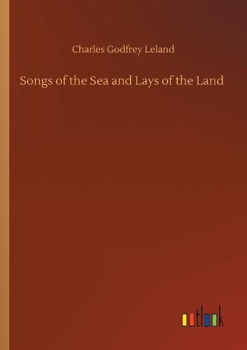 Songs of the Sea and Lays of the Land (Paperback)