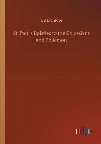 St. Paul's Epistles to the Colossians and Philemon (Paperback)