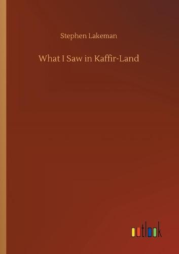 What I Saw in Kaffir-Land (Paperback)
