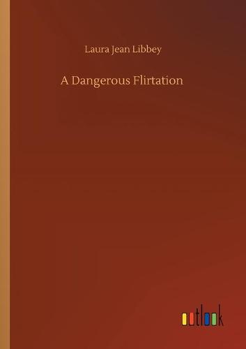 A Dangerous Flirtation (Paperback)