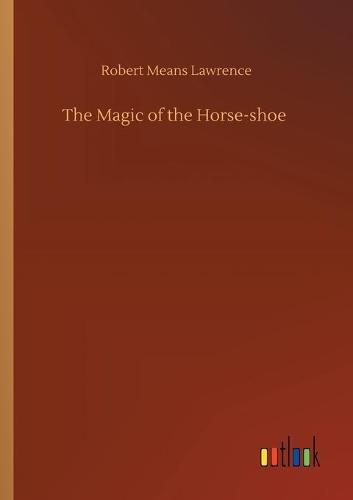 The Magic of the Horse-shoe (Paperback)