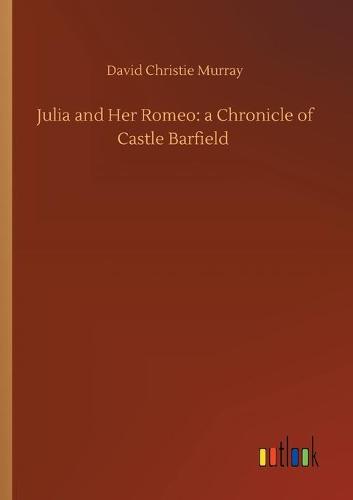 Julia and Her Romeo: a Chronicle of Castle Barfield (Paperback)