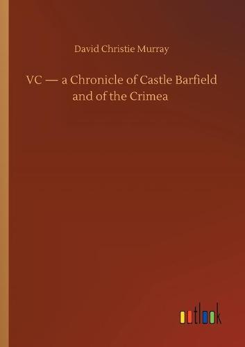 VC - a Chronicle of Castle Barfield and of the Crimea (Paperback)