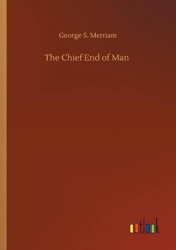 The Chief End of Man (Paperback)