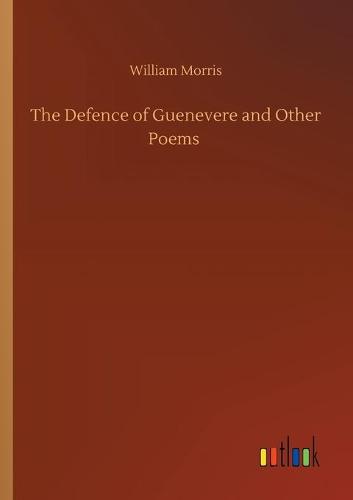 The Defence of Guenevere and Other Poems (Paperback)