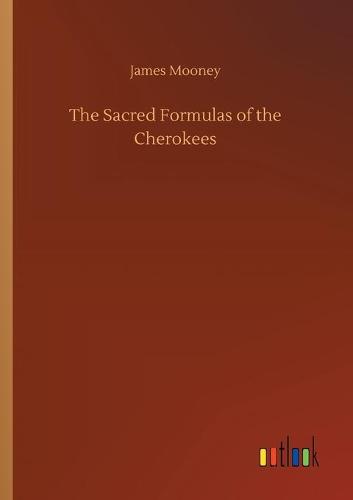 The Sacred Formulas of the Cherokees (Paperback)