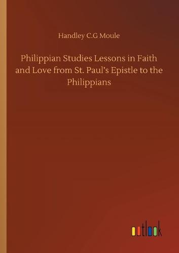 Philippian Studies Lessons in Faith and Love from St. Paul's Epistle to the Philippians (Paperback)