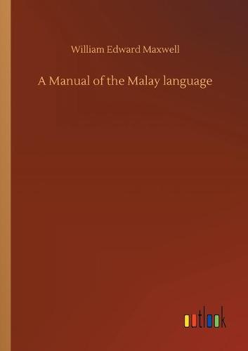 A Manual of the Malay language (Paperback)