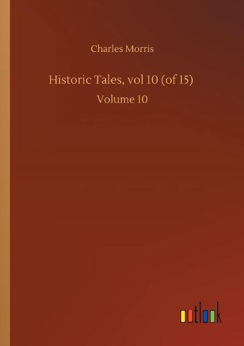 Historic Tales, vol 10 (of 15): Volume 10 (Paperback)