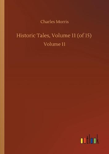Historic Tales, Volume 11 (of 15): Volume 11 (Paperback)