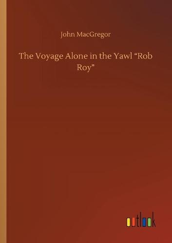 The Voyage Alone in the Yawl Rob Roy (Paperback)