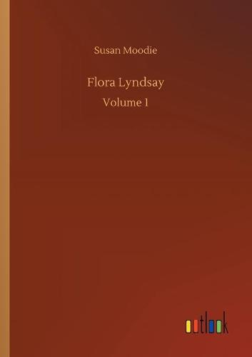 Flora Lyndsay: Volume 1 (Paperback)