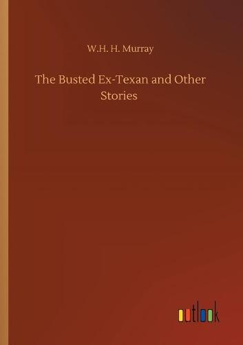 The Busted Ex-Texan and Other Stories (Paperback)