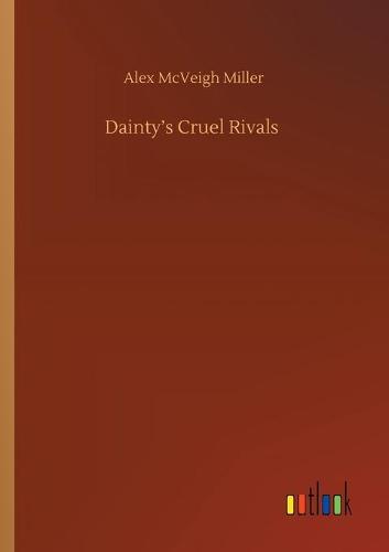 Dainty's Cruel Rivals (Paperback)