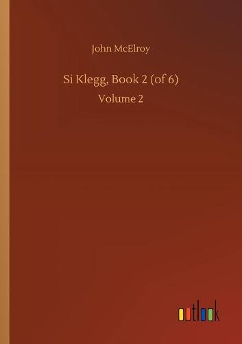 Si Klegg, Book 2 (of 6): Volume 2 (Paperback)