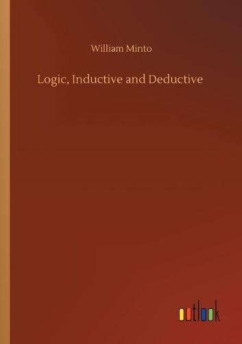 Logic, Inductive and Deductive (Paperback)