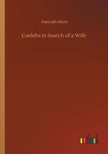 Coelebs in Search of a Wife (Paperback)
