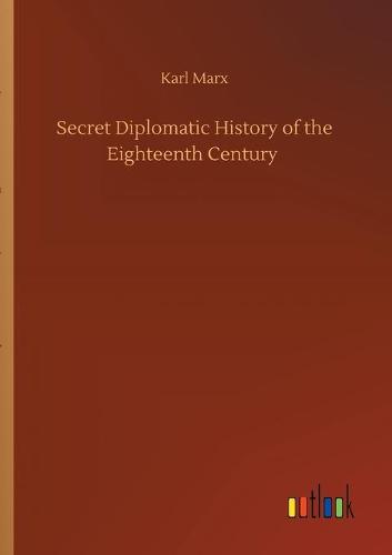 Secret Diplomatic History of the Eighteenth Century (Paperback)