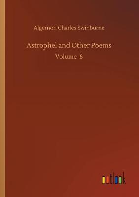 Astrophel and Other Poems: Volume 6 (Paperback)