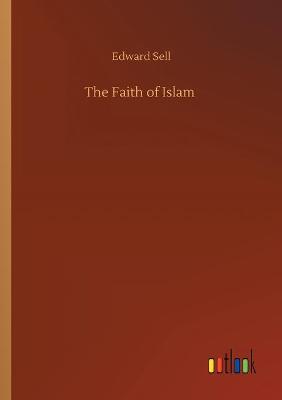 The Faith of Islam (Paperback)