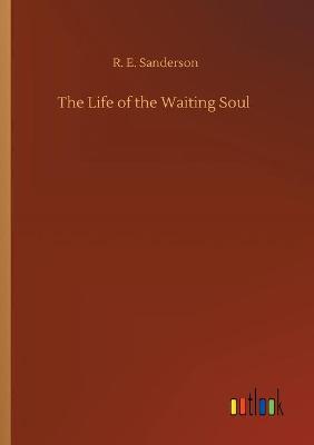 The Life of the Waiting Soul (Paperback)