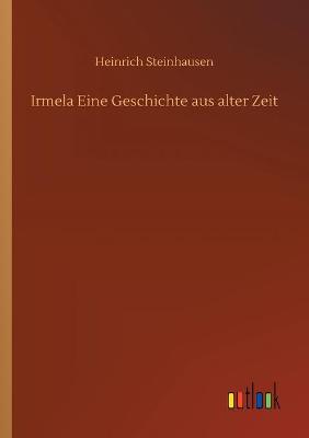 Irmela Eine Geschichte aus alter Zeit (Paperback)