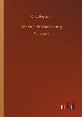 When Life Was Young: Volume 1 (Paperback)