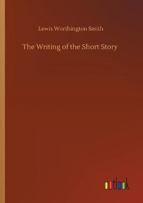The Writing of the Short Story (Paperback)
