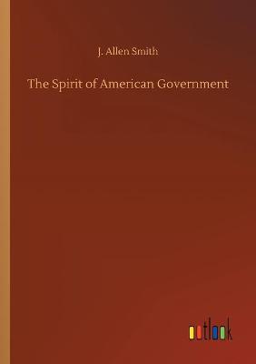 The Spirit of American Government (Paperback)