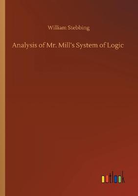 Analysis of Mr. Mill's System of Logic (Paperback)