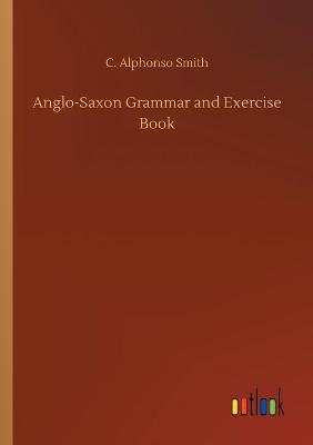 Anglo-Saxon Grammar and Exercise Book (Paperback)