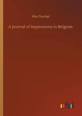 A Journal of Impressions in Belgium (Paperback)