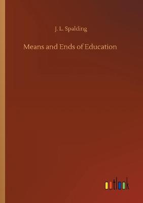 Means and Ends of Education (Paperback)