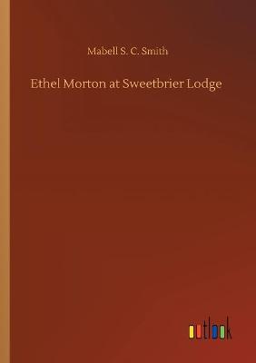 Ethel Morton at Sweetbrier Lodge (Paperback)