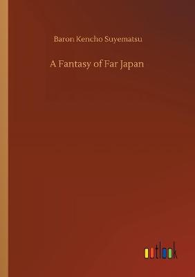 A Fantasy of Far Japan (Paperback)
