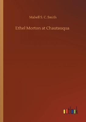 Ethel Morton at Chautauqua (Paperback)