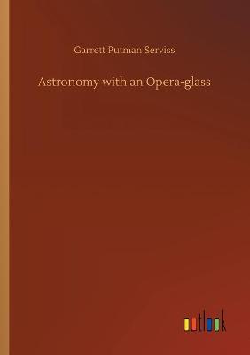 Astronomy with an Opera-glass (Paperback)