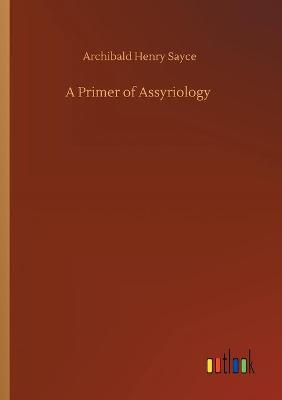 A Primer of Assyriology (Paperback)