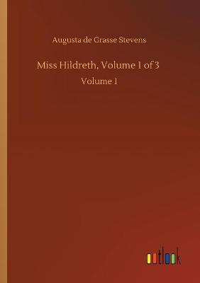 Miss Hildreth, Volume 1 of 3: Volume 1 (Paperback)