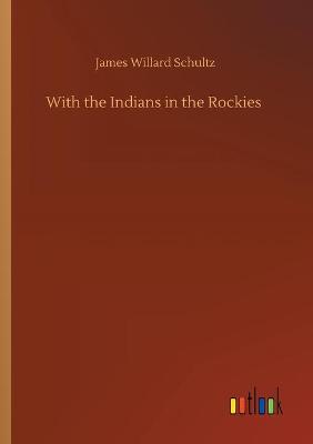 With the Indians in the Rockies (Paperback)
